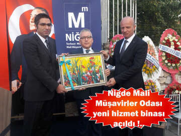 Niğde Mali Müşavirler Odası yeni hizmet binası açıldı !..