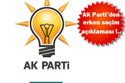 AK Parti'den 'erken seçim' açıklaması !..