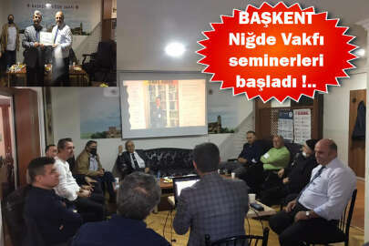 BAŞKENT Niğde Vakfı seminerleri başladı !..