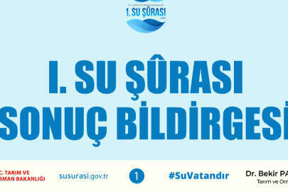 Tarım ve Orman Bakanlığı 1. Su Şurasında önemli kararlar alındı !..