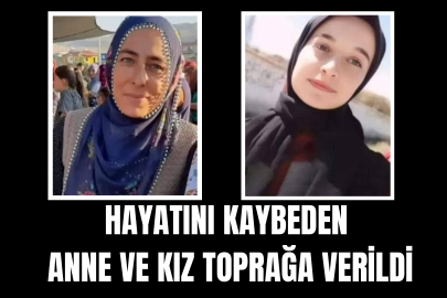 Arazi kavgasında hayatını kaybeden anne ve kız toprağa verildi