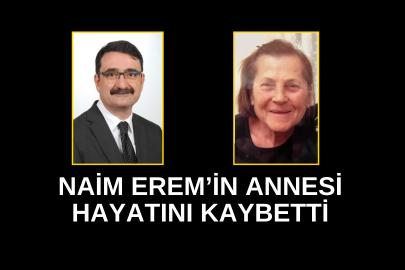 Naim Erem'in annesi hayatını kaybetti