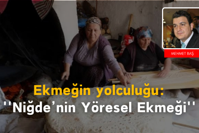 Ekmeğin yolculuğu: ''Niğde’nin Yöresel Ekmeği''